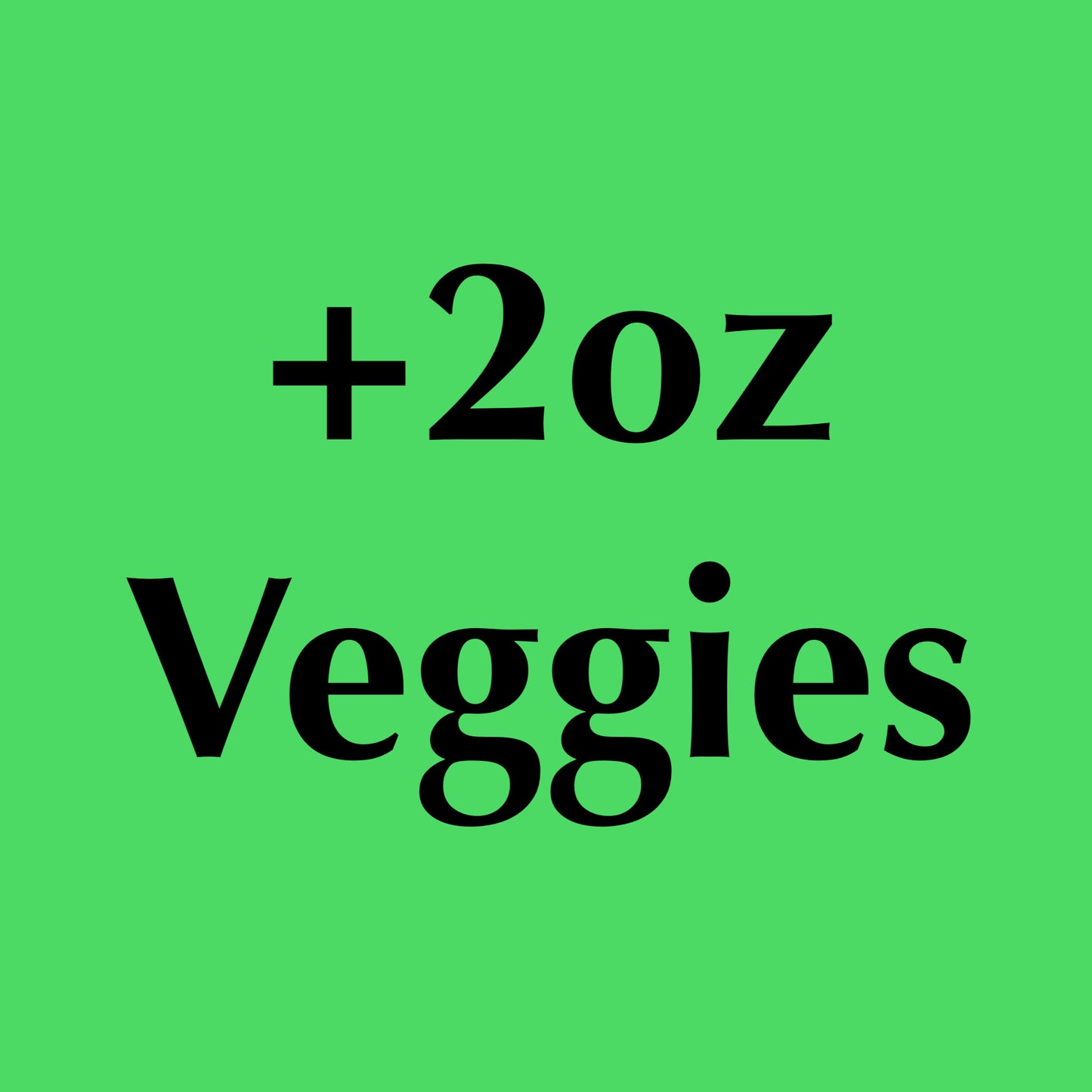 Optional: Add on Vegetables