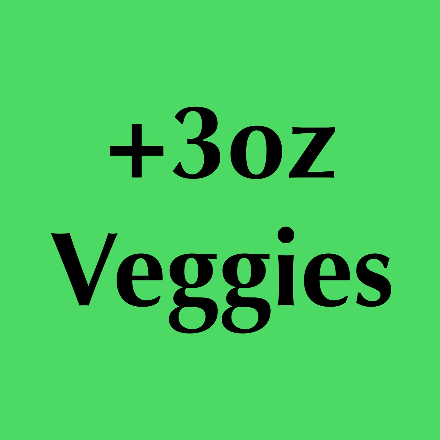 Optional: Add on Vegetables